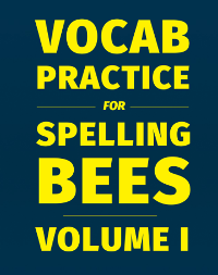 Vocabulary Practice for Spelling Bees I